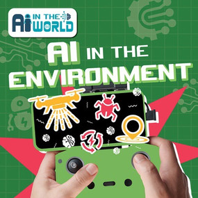 AI in the Environment by Bernadette Parkhurst-Smith, 9781534551749