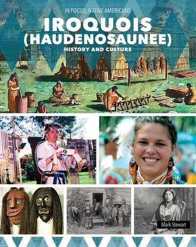 Iroquois (Haudenosaunee) History and Culture by Mark Stewart, 9781502676559