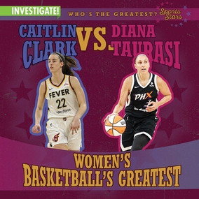 Caitlin Clark vs. Diana Taurasi: Women's Basketball's Greatest by Kristen Rajczak Nelson, 9781978546875