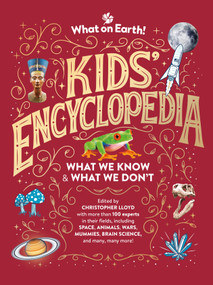 What on Earth! Kids' Encyclopedia (Updated Edition - What We Know & What We Don't) by Christopher Lloyd, Jack Tite, Mark Ruffle, 9781804661505