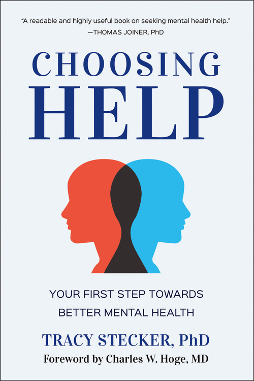 Choosing Help (Your First Step Towards Better Mental Health) by Tracy Stecker, Charles Hoge, 9781961293465