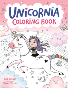 Unicornia Coloring Book ((A Magical Book for Kids Ages 5-7 Filled with Unicorns, Rainbows, and Fun Adventures to Color)) by Ana Punset, Diana Vicedo, 9781536256215