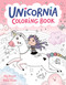Unicornia Coloring Book ((A Magical Book for Kids Ages 5-7 Filled with Unicorns, Rainbows, and Fun Adventures to Color)) by Ana Punset, Diana Vicedo, 9781536256215