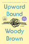 Upward Bound (A Novel) - 9798217348213 by Woody Brown