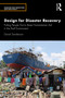 Design for Disaster Recovery (Putting People First to Reset Humanitarian Aid in the Built Environment) by David Sanderson, 9781032411569