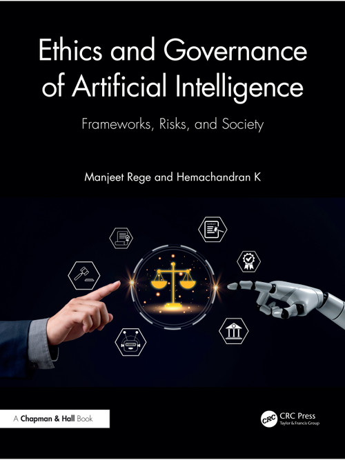 Ethics and Governance of Artificial Intelligence (Frameworks, Risks, and Society) by Manjeet Rege, Hemachandran K, 9781041047025