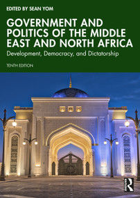 Government and Politics of the Middle East and North Africa (Development, Democracy, and Dictatorship) - 9781032827728 by Sean Yom, 9781032827728