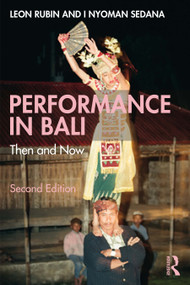 Performance in Bali (Then and Now) by Leon Rubin, I Nyoman Sedana, 9781041158134
