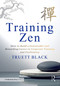Training Zen (How to Build a Sustainable and Rewarding Career in Corporate Training and Facilitation) by Truett Black, 9781041130277