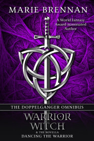 The Doppelganger Omnibus (includes Warrior, Witch, & Dancing the Warrior) by Marie Brennan, 9781625674982
