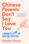 Chinese Parents Don't Say I Love You (A Memoir of Saying the Unsayable with Food) by Candice Chung, Candice Chung, 9781998365982
