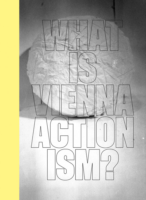What is Vienna Actionism? by Lisa Moravec, Julia Moebus-Puck, Eva Badura-Triska, 9783969121573