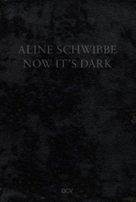 Aline Schwibbe - Now It's Dark by Beate Scheder, Nadine Isabelle Henrich, Hans-Jörg Clement Clement, 9783969121979