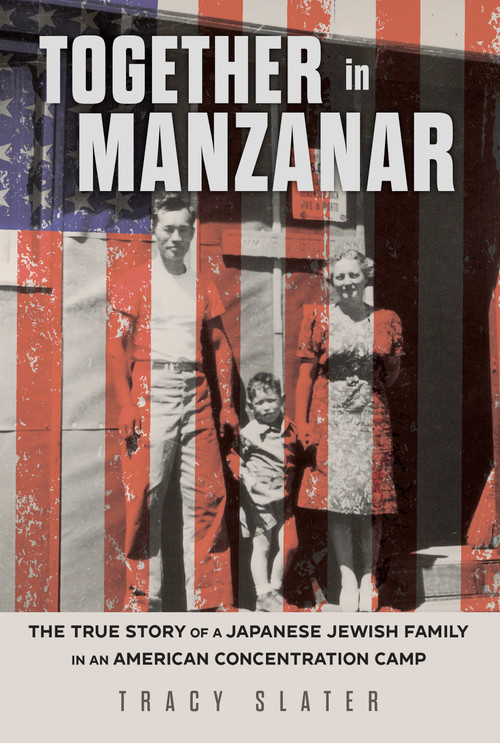 Together in Manzanar (The True Story of a Japanese Jewish Family in an American Concentration Camp) - 9798890680372 by Tracy Slater, 9798890680372