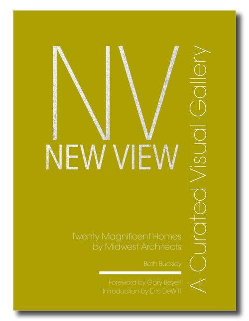 New View: A Curated Visual Gallery (Twenty Magnificent Homes by Midwest Architects) by Beth Benton Buckley, 9798987339138