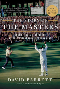 The Story of The Masters (Drama, joy and heartbreak at golf's most iconic tournament) - 9798992215014 by David Barrett, 9798992215014