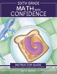 Sixth Grade Math with Confidence Instructor Guide by Kate Snow, Shane Klink, Itamar Katz, 9781944481919