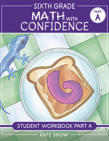 Sixth Grade Math with Confidence Student Workbook A by Kate Snow, Shane Klink, Itamar Katz, 9781944481933