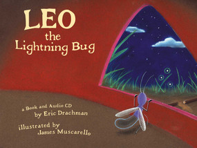Leo the Lightning Bug by Eric Drachman, James Muscarello, 9780970380906