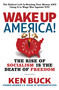 Wake Up, America! (The Rise of Socialism is the Death of Freedom) by Ken Buck, 9781630063399