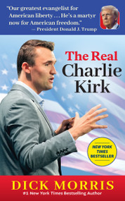 The Real Charlie Kirk by Dick Morris, 9781630063511