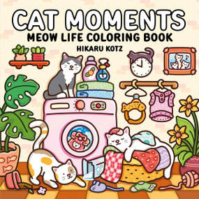 Cat Moments: Meow Life Coloring Book by Hikaru Kotz, Hikaru Kotz, 9780063514447