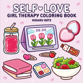 Self-Love: Girl Therapy Coloring Book by Hikaru Kotz, Hikaru Kotz, 9780063514461