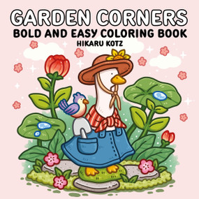 Garden Corners: Bold and Easy Coloring Book by Hikaru Kotz, Hikaru Kotz, 9780063514454