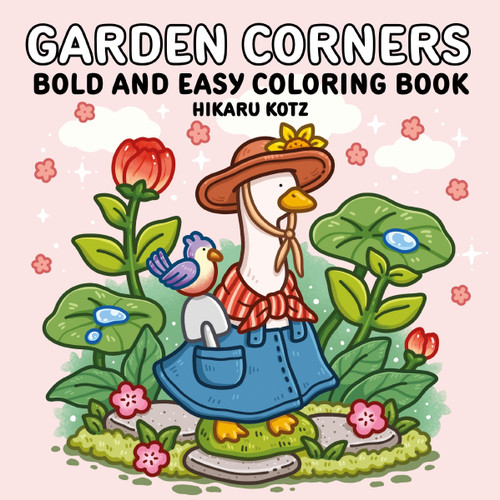 Garden Corners: Bold and Easy Coloring Book by Hikaru Kotz, Hikaru Kotz, 9780063514454