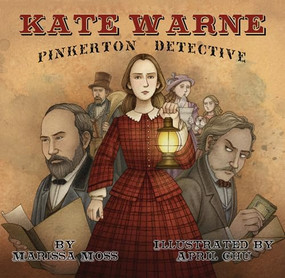 Kate Warne, Pinkerton Detective by Marissa Moss, April Chu, 9781939547330