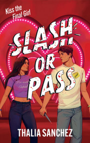 Slash or Pass (An all new sexy, scary and hilarious slasher romcom!) by Thalia Sanchez, 9781035434725