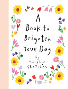A Book to Brighten Your Day (Murphy's Sketches) by Kerri Cunningham, 9781399724548