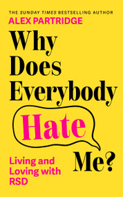 Why Does Everybody Hate Me? (Living and Loving with RSD) by Alex Partridge, 9781399827836