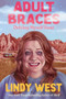 Adult Braces (Driving Myself Sane) - 9781538783078 by Lindy West