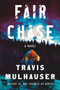 Fair Chase - 9781538783160 by Travis Mulhauser