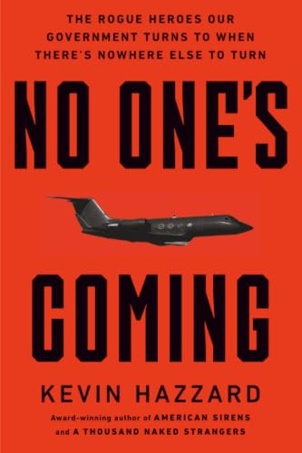 No One's Coming (The Rogue Heroes Our Government Turns to When There's Nowhere Else to Turn) - 9781538783177 by Kevin Hazzard, 9781538783177