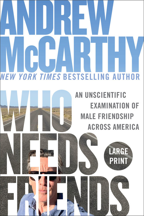 Who Needs Friends (An Unscientific Examination of Male Friendship Across America) - 9781538783214 by Andrew McCarthy, 9781538783214