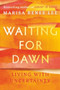 Waiting for Dawn (Living with Uncertainty) - 9781538783535 by Marisa Renee Lee