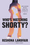 Who's Watching Shorty? (Reclaiming Myself from the Shame of R. Kelly's Abuse) - 9781538783580 by Reshona Landfair, Drew Dixon