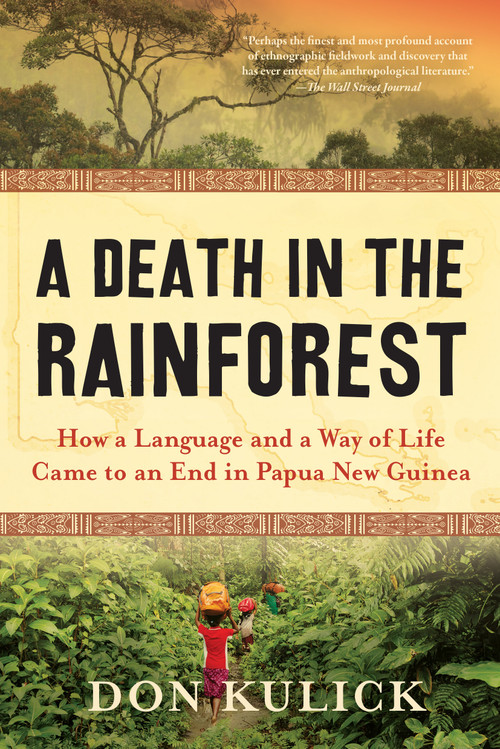 A Death in the Rainforest (How a Language and a Way of Life Came to an End in Papua New Guinea) by Don Kulick, 9781643750477