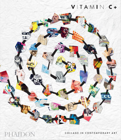 Vitamin C+ (Collage in Contemporary Art) - 9781837292226 by Phaidon Editors, Yuval Etgar, 9781837292226