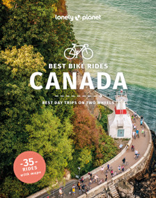 Lonely Planet Best Bike Rides Canada by Robert Isenberg, Jeff Bartlett, Tamara Elliot, Mary Fitzpatrick, Ashlyn George, Amy McPherson, Darcy Rhyno, 9781838696917