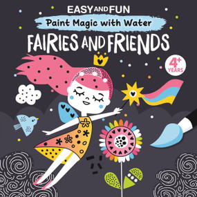 Easy and Fun Paint Magic with Water: Fairies and Friends by Clorophyl Editions, 9781641241748