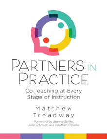 Partners in Practice (Co-Teaching at Every Stage of Instruction (A sequential guide for co-teaching at every stage)) by Matthew Treadway, Jeanne Spiller, Julie A. Schmidt, Heather Friziellie, 9798893740356