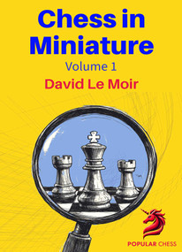 Chess in Miniature - Volume 1 by David LeMoir, 9781836840077