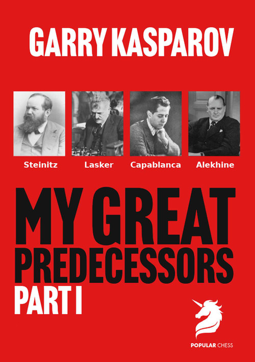 My Great Predecessors 1 (Steinitz, Lasker, Capablanca & Alekhine) by Garry Kasparov, 9781836840763