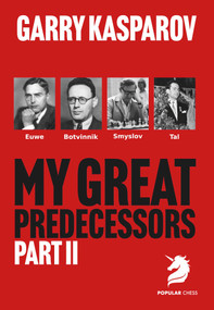 My Great Predecessors 2 (Euwe, Botvinnik, Smyslov & Tal) by Garry Kasparov, 9781836840794