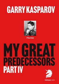 My Great Predecessors 4 (Fischer) - 9781836840862 by Garry Kasparov, 9781836840862