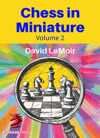 Chess in Miniature - Volume 2 by David Le Moir, 9781836840978