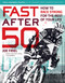 Fast After 50 (How to Race Strong for the Rest of Your Life) by Joe Friel, 9781937715267